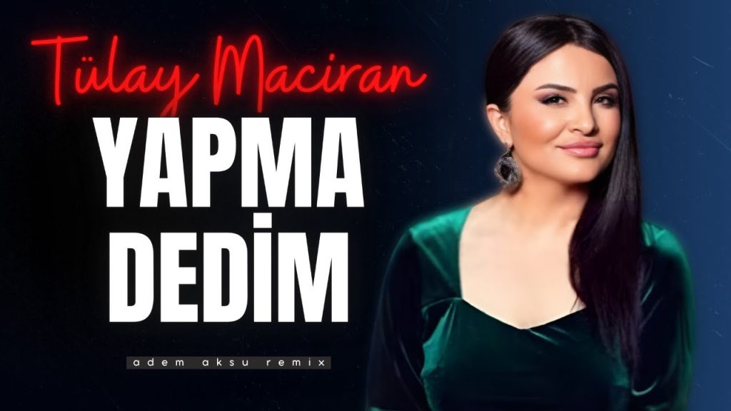 Yapma Dedim Etme Dedim Şarkı Sözleri – Tülay Maciran