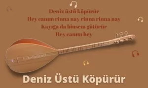Türkü Sözleri... 9 Deniz Ustu Kopurur