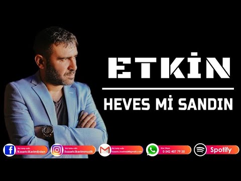 Etkin – Heves Mi Sandın Şarkı Sözleri