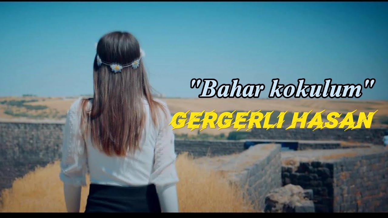 Gergerli Hasan – Bahar Kokulum Şarkı Sözleri