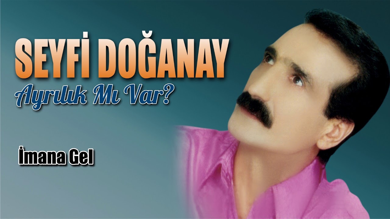 Seyfi Doğanay – İmana Gel Şarkı Türkü Sözleri