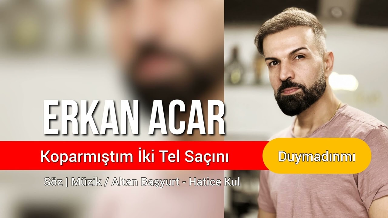 Erkan Acar – Koparmıştım İki Tel Saçını Şarkı Sözleri