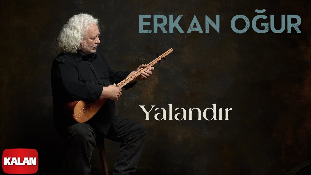 Erkan Oğur – Yalandır Türkü Şarkı Sözleri