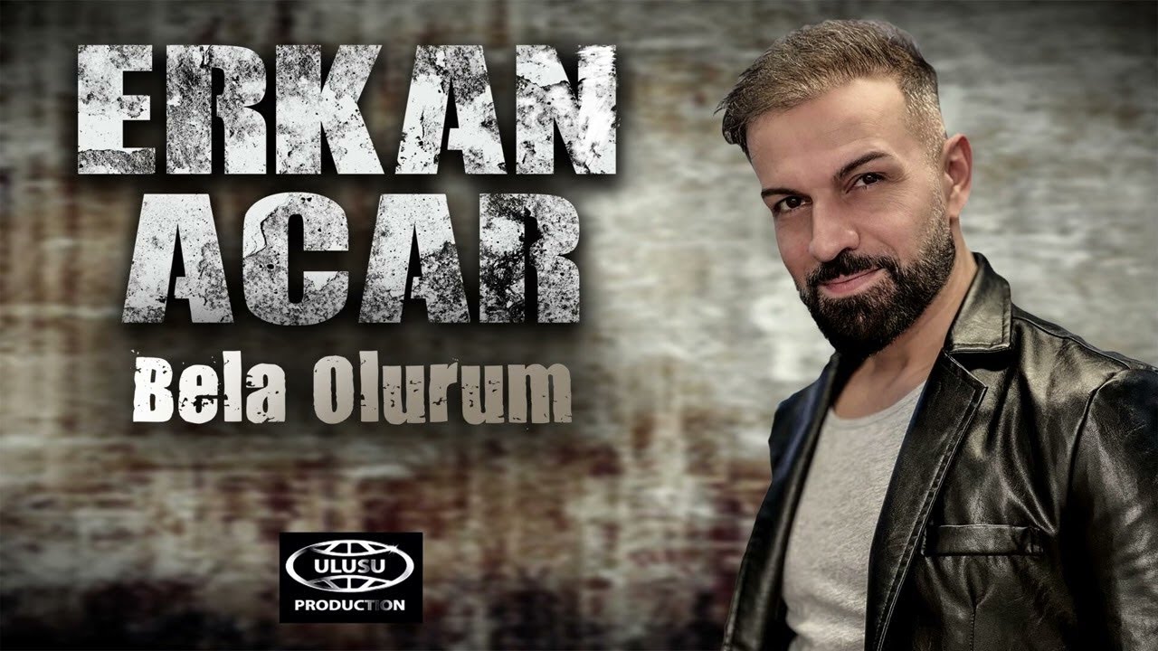 Erkan Acar – Bela Olurum Şarkı Sözleri