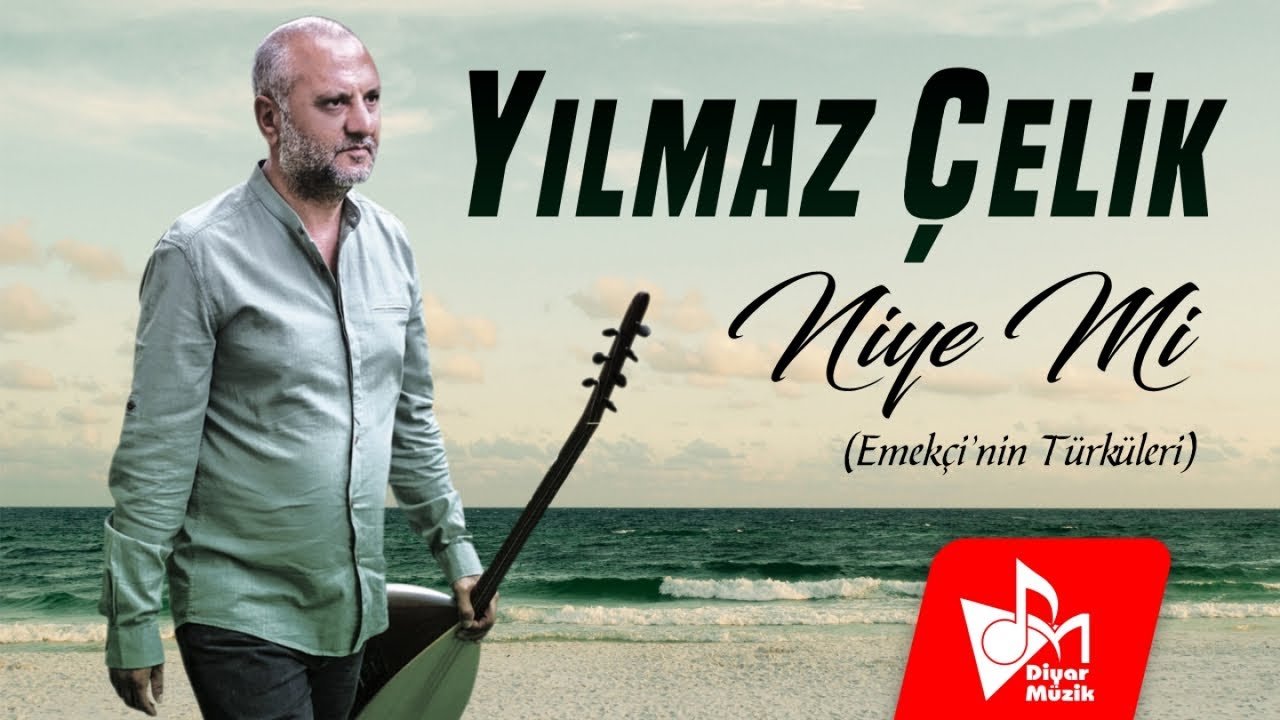 Yılmaz Çelik – Niye Mi Türkü Sözleri