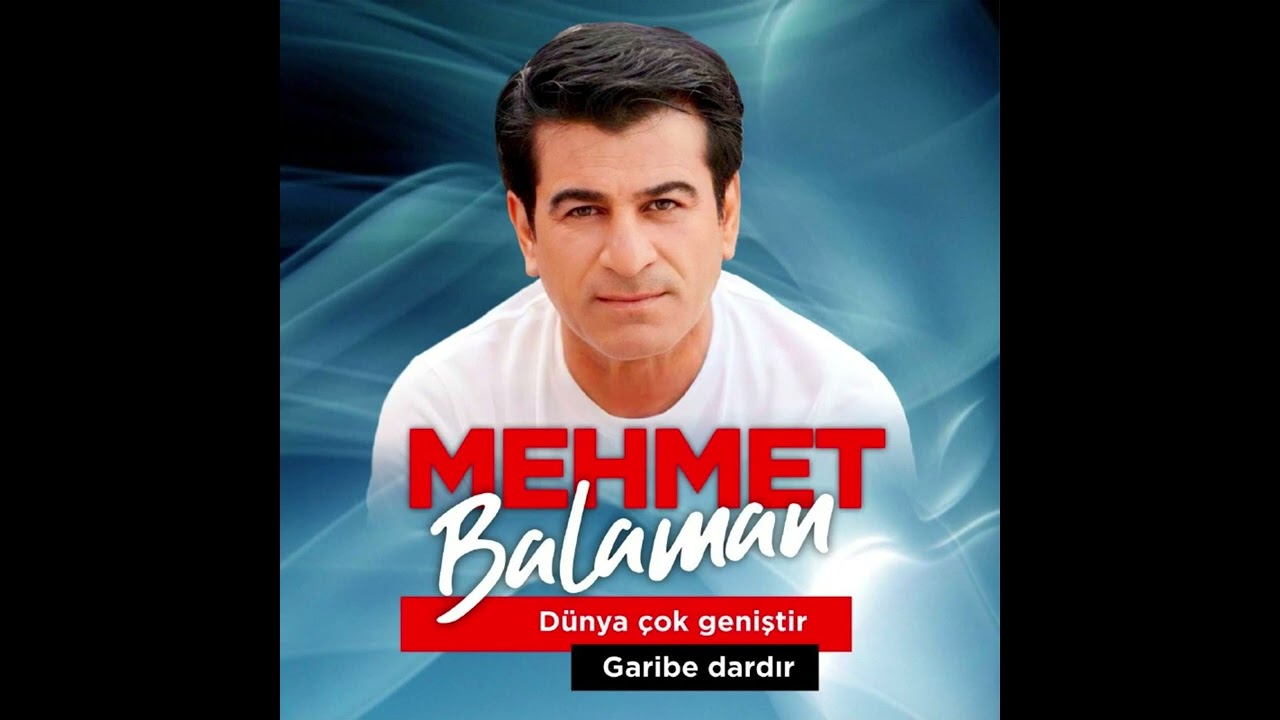 Mehmet Balaman – Dünya Çok Geniştir Türkü Sözleri