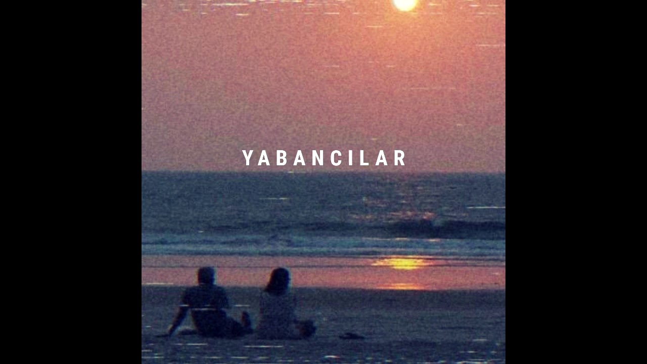 Yabancılar – Ben Dedim Sen Dedin Şarkı Sözleri