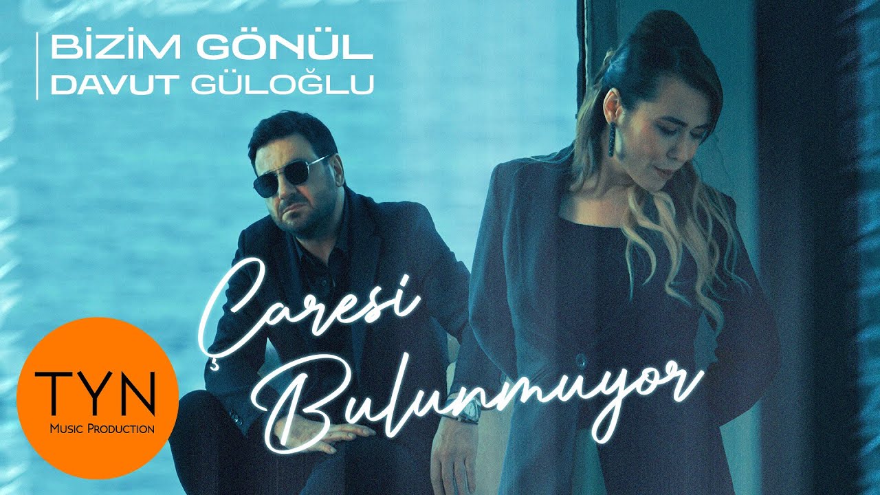 Bizim Gönül – Davut Güloğlu Çaresi Bulunmuyor