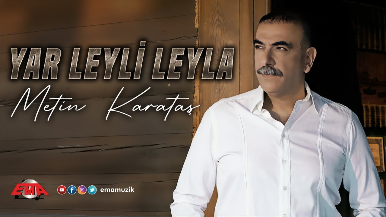Metin Karataş – Yar Leyli Leyla Türkü Sözleri