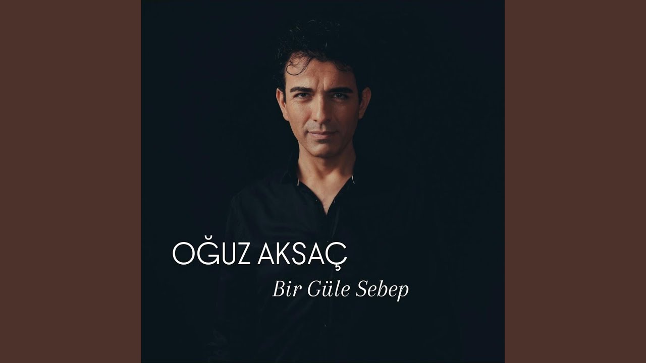 Oğuz Aksaç – Bir Güle Sebep Şarkı Sözleri
