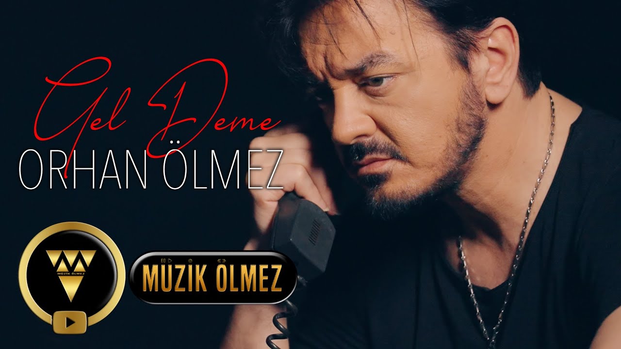 Orhan Ölmez – Gel Deme Şarkı Sözleri