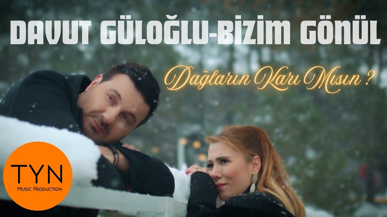Davut Güloğlu – Bizim Gönül Dağların Karı Mısın Sözleri