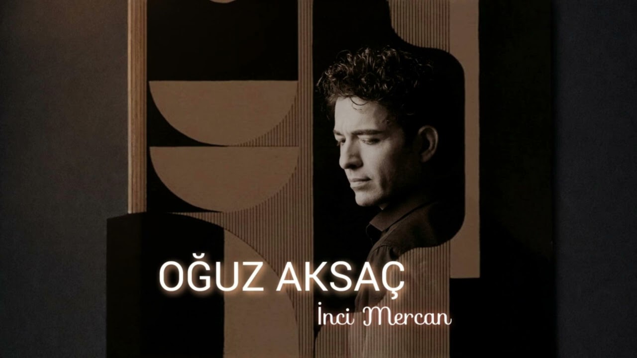 Oğuz Aksaç – İnci Mercan Türkü Sözleri