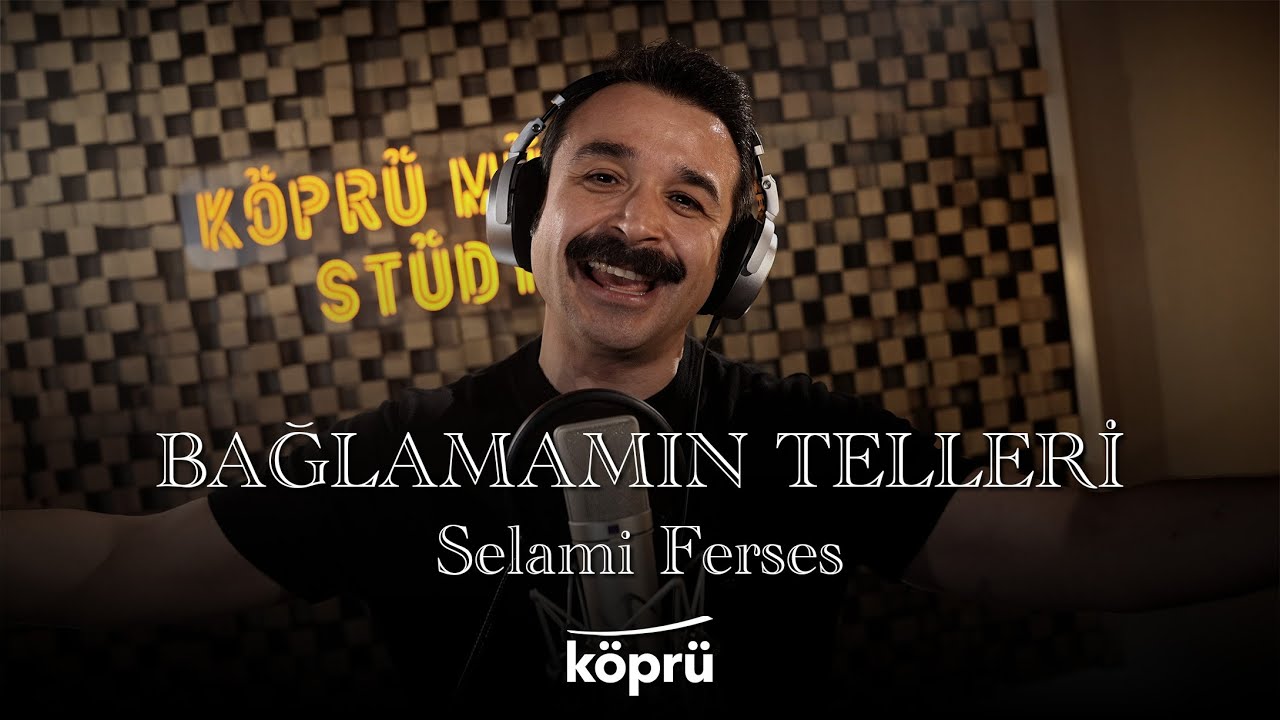 Selami Ferses – Bağlamamın Telleri Türkü Sözleri