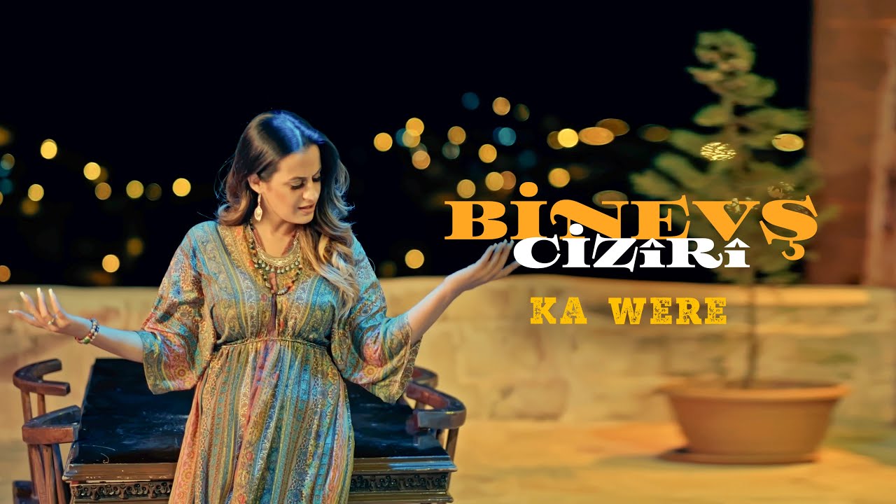 Binevş Ciziri – Ka Were Şarkı Sözleri