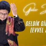 Güler Duman – Geldik Gideceğiz Türkü Sözleri