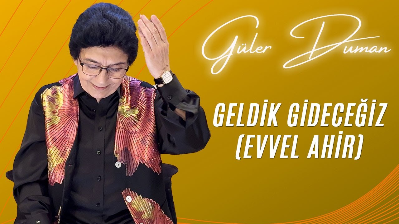 Güler Duman – Geldik Gideceğiz Türkü Sözleri