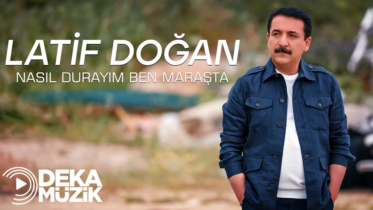 Latif Doğan – Nasıl Durayım Ben Maraşta Sözleri