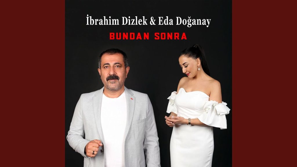 Bundan Sonra Şarkı Sözleri – Eda Doğanay ibrahim dizlek