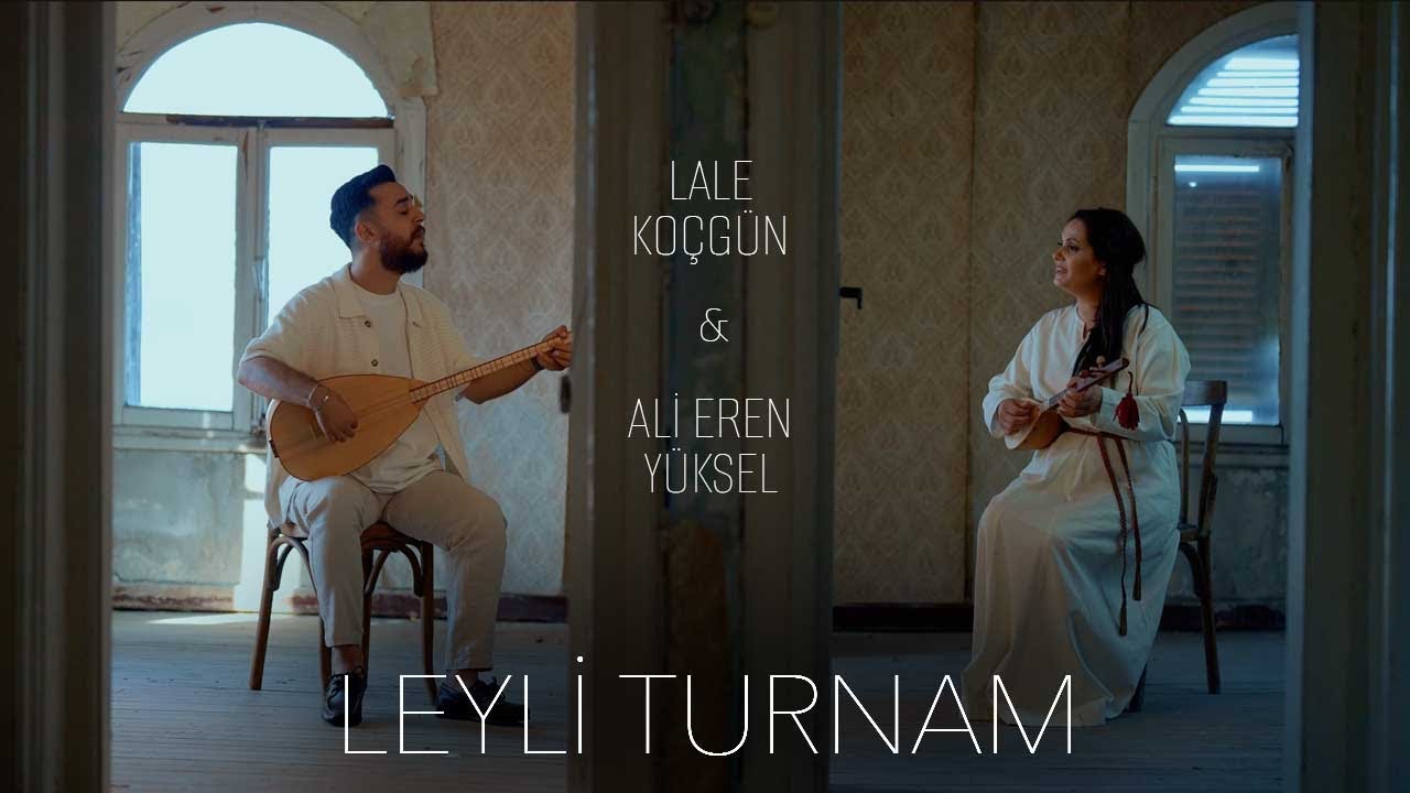 Leyli Turnam Türkü Sözleri – Lale Koçgün & Ali Eren