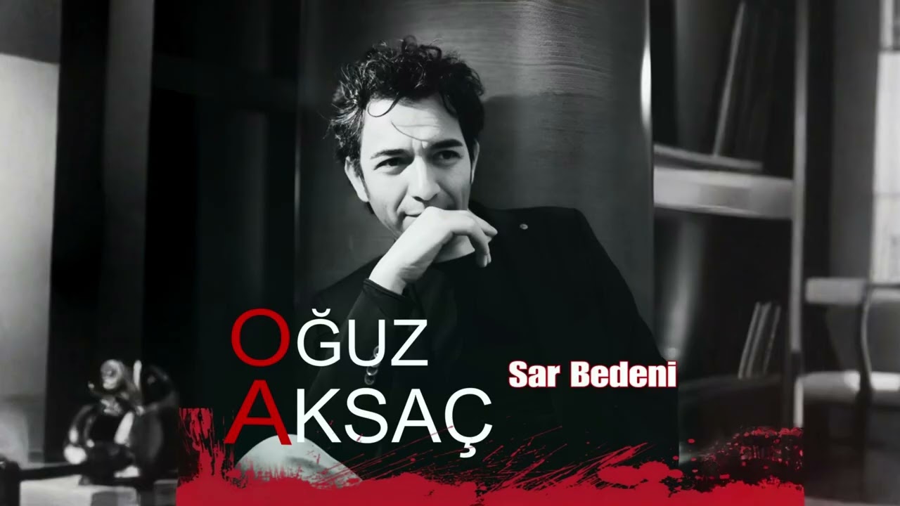 Sar Bedeni Şarkı Sözleri – Oğuz Aksaç