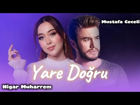 Yâre Doğru Şarkı Sözleri – Mustafa Ceceli Nigar Muharrem