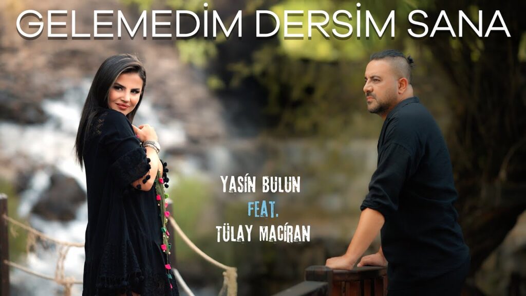 Gelemedim Dersim Sana Sözleri – Tülay Maciran Yasin Bulun