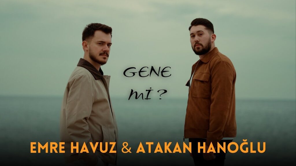 Gene Mi Şarkı Sözleri – Emre Havuz Atakan Hanoğlu
