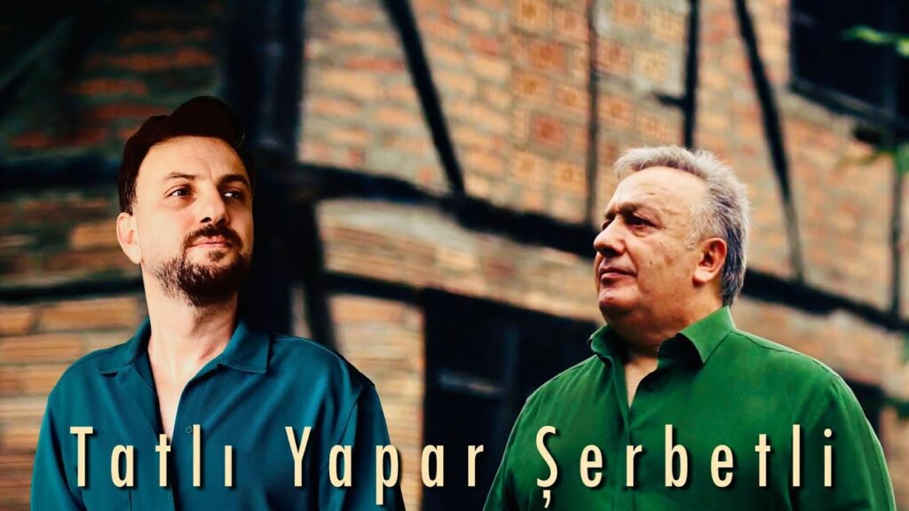 Tatlı Yapar Şerbetli – Turan ŞAHİN İsmail TÜRÜT