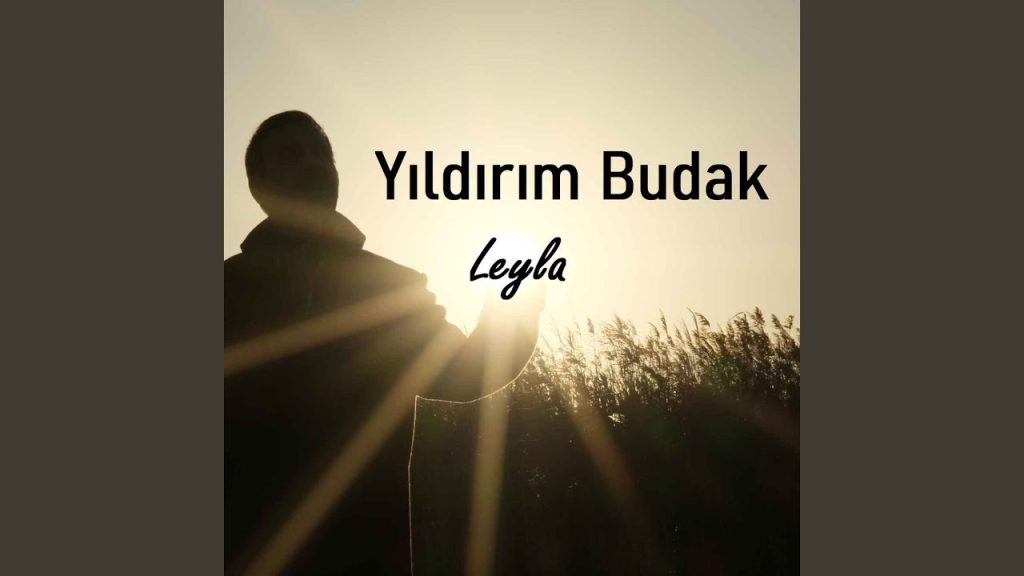 Leyla Türkü Sözleri – Yıldırım Budak