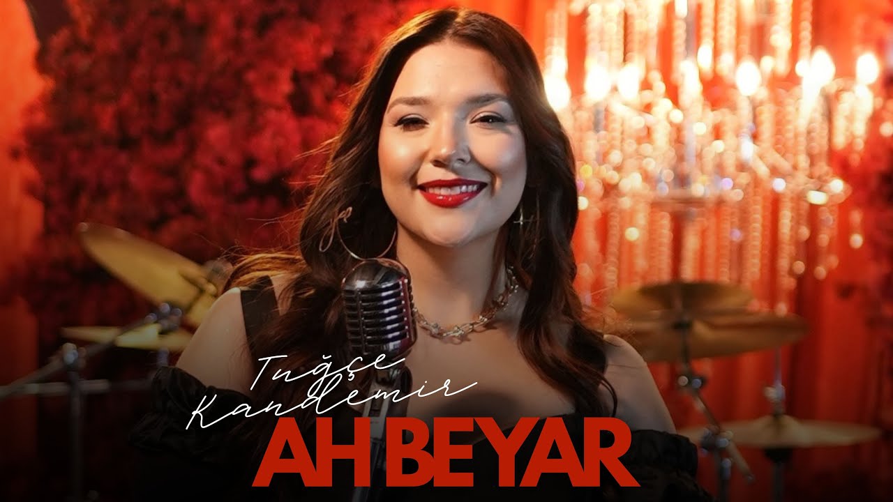 Ah Be Yar Şarkı Sözleri – Tuğçe Kandemir