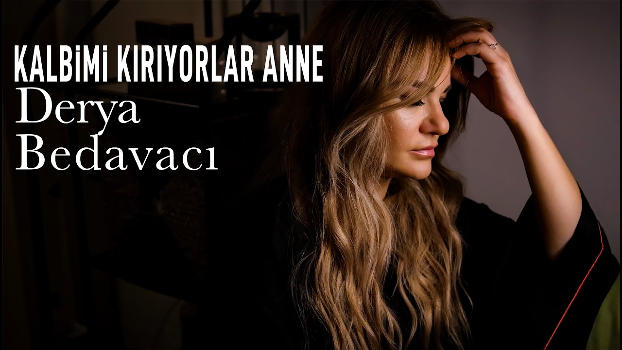 Kalbimi Kırıyorlar Anne Şarkı Sözleri – Derya Bedavacı