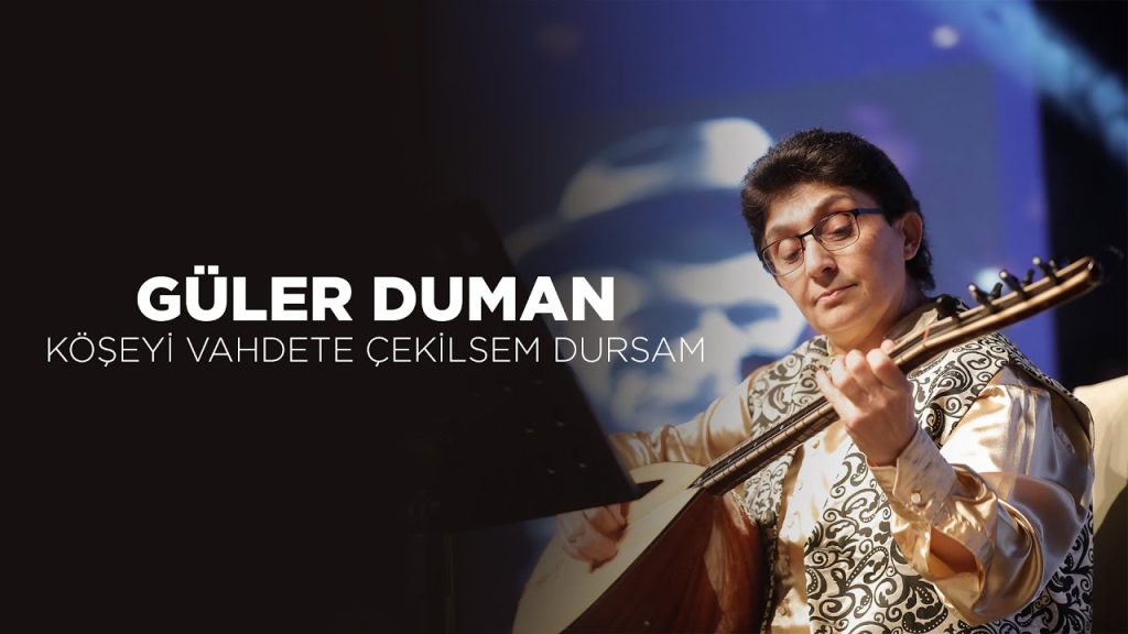 Köşeyi Vahdete Çekilsem Dursam Şarkı Sözleri – Güler Duman