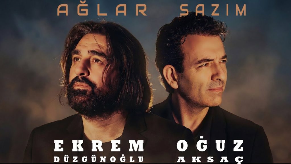 Ağlar Sazım Şarkı Sözleri – Ekrem Düzgünoğlu Oğuz Aksaç