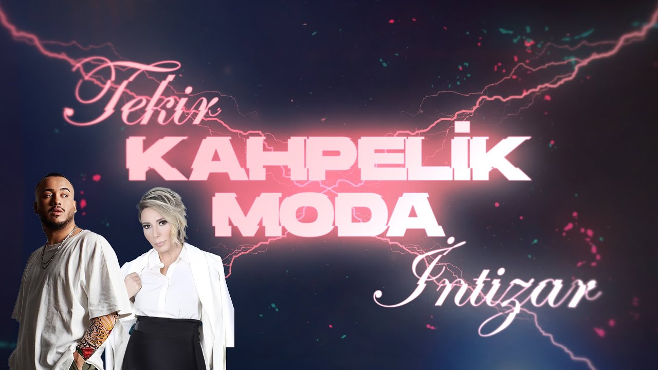 Kahpelik Moda Şarkı Sözleri – Tekir İntizar
