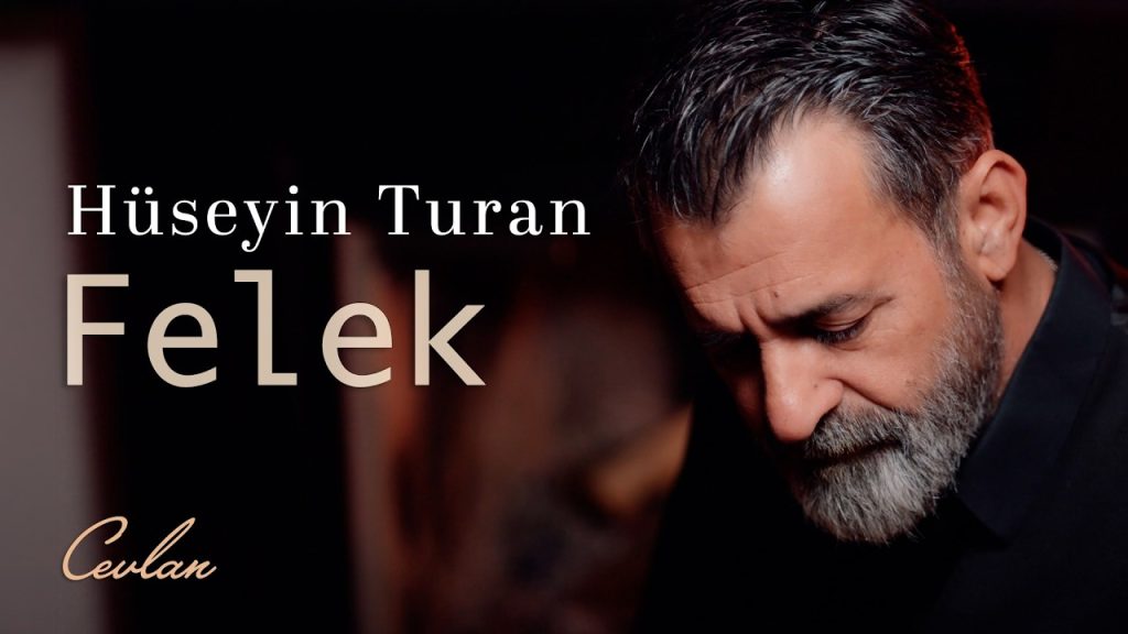 Felek Türkü Sözleri – Hüseyin Turan
