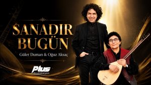 Sanadır Bugün Şarkı Sözleri – Güler Duman & Oğuz Aksaç