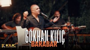 Barabar Şarkı Sözleri – Gökhan Kılıç