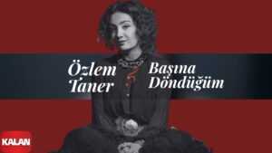 Başına Döndüğüm Türkü Sözleri Şarkı Sözleri