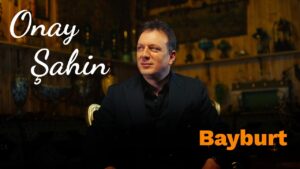 Bayburt Şarkı Sözleri – Onay Şahin
