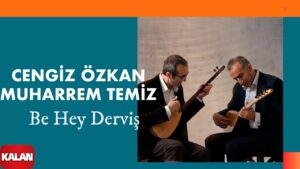 Be Hey Derviş Türkü Sözleri Şarkı Sözleri