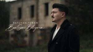 Ben Seni Biliyorum Şarkı Sözleri – Batuhan Turan