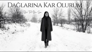 Dağlarına Kar Olurum Şarkı Sözleri