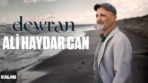 Dewran Şarkı Sözleri – Ali Haydar Can