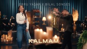 Kalmam Şarkı Sözleri – Ebru Yaşar X Bilal Sonses