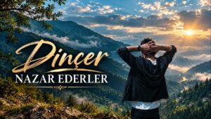 Nazar Ederler Şarkı Sözleri – Dinçer