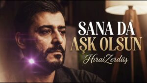 Sana Da Aşk Olsun Şarkı Sözleri – HiraiZerdüş