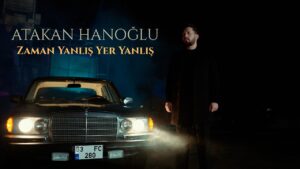Zaman Yanlış Yer Yanlış Şarkı Sözleri – Atakan Hanoğlu